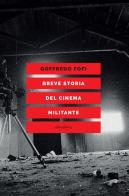 Breve storia del cinema militante di Goffredo Fofi edito da Elèuthera