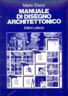 Manuale di disegno architettonico. Per le Scuole superiori di Mario Docci edito da Laterza Edizioni Scolastiche
