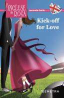 Kick off for love. I racconti che migliorano il tuo inglese! Secondo livello di Jennifer Pickett edito da Demetra