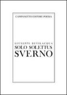 Solo solettus sverno di Giuseppe Bevilacqua edito da Campanotto
