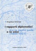 I rapporti diplomatici tra la Santa Sede e la Cina (1850-1951) di Angelica Ambrosi edito da Lateran University Press