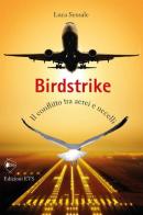 Birdstrike. Il conflitto tra aerei e uccelli di Luca Sensale edito da Edizioni ETS