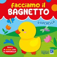 Paperella. Facciamo il bagnetto. Ediz. a colori di Agnieszka Ulatowska edito da Raffaello Ragazzi