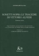 Sonetti sopra le tragedie di Vittorio Alfieri. Ediz. critica di Antonio Liruti edito da Rubbettino