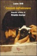 Orizzonti dall'astronave. Biografia artistica di Rinaldo Morosi di Luana Brilli edito da L'Autore Libri Firenze