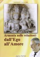 Armonia nelle relazioni. Dall'ego all'amore. Con CD Audio di Marco Ferrini edito da Centro Studi Bhaktivedanta