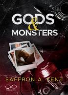 Gods & monsters. Ediz. italiana di Saffron A. Kent edito da Hope