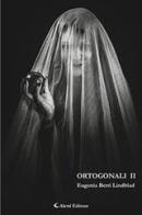 Ortogonali vol.2 di Eugenia Berti Lindblad edito da Aletti