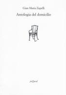 Antologia del domicilio di Gian Maria Zapelli edito da Pequod