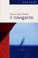 Il navigante di Franco De Chiara edito da Carabba