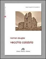 Vecchia Calabria di Norman Douglas edito da FPE-Franco Pancallo Editore