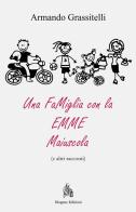 Una famiglia con la emme maiuscola (e altri racconti) di Armando Grassitelli edito da Diogene Edizioni
