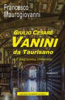 Giulio Cesare Vanini da Taurisano e il diagramma misterioso di Francesco Maurogiovanni edito da Edizioni Giuseppe Laterza