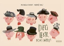 Dieci teste nove cappelli. Ediz. a colori di Micaela Chirif edito da Kite