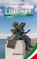 Trieste. Amore e patria di Diana Samaja edito da Luglio (Trieste)