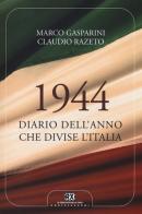 1944. Diario dell'anno che divise l'Italia di Marco Gasparini, Claudio Razeto edito da Castelvecchi