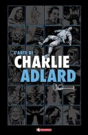 L' arte di Charlie Adlard di Charlie Adlard edito da SaldaPress
