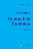 Lezioni di geometria euclidea vol.1 di Christian Facchini edito da Bonomo