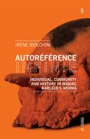 Autoréférence infinie. Individual, community and history in Miquel Barceló's works di Irene Biolchini edito da Mimesis International