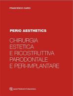 Chirurgia estetica e ricostruttiva parodontale e peri-implantare. Perio aesthetics. Con Video di Francesco Cairo edito da Quintessenza