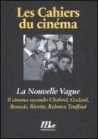 La Nouvelle Vague. Il cinema secondo Chabrol, Godard, Resnais, Rivette, Rohmer, Truffaut edito da Minimum Fax