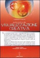 Guida pratica alla visualizzazione creativa. Tecniche e metodi per realizzare i propri desideri di Melita Denning, Osborne Phillips edito da Hermes Edizioni