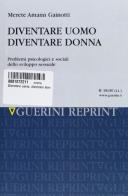 Diventare uomo, diventare donna di Merete Amann Gainotti edito da Guerini Scientifica