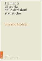 Elementi di teoria delle decisioni statistiche di Silvano Holzer edito da EUT