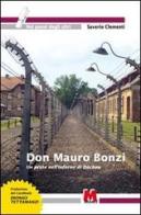 Don Mauro Bonzi. Un prete nell'inferno di Dachau di Saverio Clementi edito da Monti