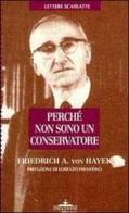 Perché non sono un conservatore di Friedrich A. von Hayek edito da Ideazione