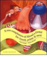 Il non-compleanno di Hänsel e Gretel (un lunedì, prima di sera) di Laura Magni, Elena Giorgio edito da Carthusia