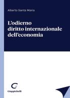 L' odierno diritto internazionale dell'economia di Alberto Santa Maria edito da Giappichelli