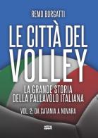 Le città del volley. La grande storia della pallavolo italiana vol.2 di Remo Borgatti edito da Ultra