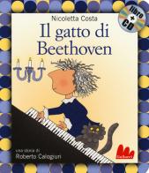 Il gatto di Beethoven. Con CD-Audio di Nicoletta Costa, Roberto Colagiuri edito da Gallucci