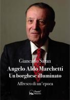 Angelo Aldo Marchetti. Un borghese illuminato. Affresco di un'epoca di Giancarlo Saran edito da Panda Edizioni
