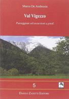 Val Vigezzo. Passeggiate ed escursioni a piedi di Marco De Ambrosis edito da Danilo Zanetti Editore