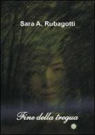 Fine della tregua di Sara A. Rubagotti edito da Mjm Editore