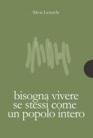 Bisogna vivere se stessi come un popolo intero di Silvia Luraschi edito da AnimaMundi Edizioni