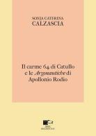 Il carme 64 di Catullo e le «Argonautiche» di Apollonio Rodio di Sonja Caterina Calzascia edito da BraDypUS