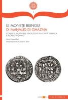 Le monete bilingui di Mahmud di Ghazna. Contatti, incontri e traduzioni tra civiltà islamica e mondo indiano di Sara Cappelletti edito da Sidebook