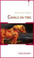 Cavalli da tiro di Giovanni Vanni edito da Florence Art Edizioni