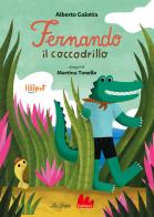 Fernando il coccodrillo. Ediz. ad alta leggibilità di Alberto Galotta, Martina Tonello edito da Gallucci La Spiga
