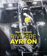 Rivivere Ayrton di Mario Donnini edito da Edizioni Artestampa