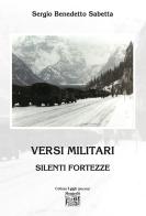 Versi militari. Silenti fortezze di Sergio Benedetto Sabetta edito da Montedit