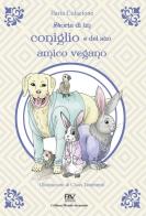 Storia di un coniglio e del suo amico vegano di Ilaria Colacione edito da Pav Edizioni