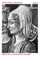 Umberto Gnoli e la riscoperta dell'arte umbra. Ediz. illustrata di Cristina Galassi, Cruciani Chiara edito da Aguaplano