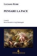 Pensare la pace di Luciano Russi edito da Di Felice Edizioni