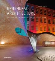 Ephemeral architecture. Projects and installations in the public space. Ediz. illustrata di Alex Sanchez Vidiella edito da Promopress