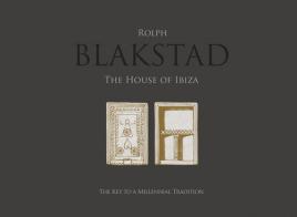 Blakstad. The house of Ibiza. Ediz. illustrata di Conrad White edito da Loft Media Publishing