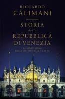 Storia della Repubblica di Venezia. La Serenissima dalle origini alla caduta di Riccardo Calimani edito da Mondadori